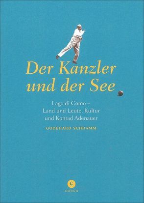 Der Kanzler und der See von Schramm,  Godehard