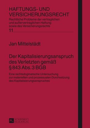 Der Kapitalisierungsanspruch des Verletzten gemäß § 843 Abs. 3 BGB von Mittelstädt,  Jan