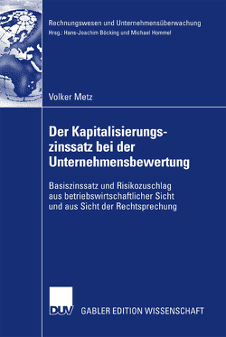 Der Kapitalisierungszinssatz bei der Unternehmensbewertung von Metz,  Volker, Wüstemann,  Prof. Dr. Jens