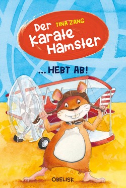 Der Karatehamster hebt ab von Fries,  Claudia, Zang,  Tina