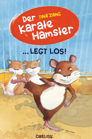 Der Karatehamster legt los! von Fries,  Claudia, Zang,  Tina