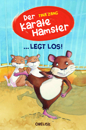 Der Karatehamster legt los! von Fries,  Claudia, Zang,  Tina