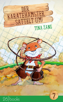 Der Karatehamster sattelt um von Zang,  Tina