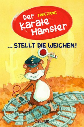 Der Karatehamster stellt die Weichen! von Fries,  Claudia, Zang,  Tina