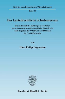 Der kartellrechtliche Schadensersatz. von Logemann,  Hans Philip