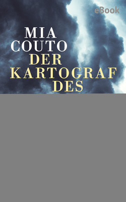 Der Kartograf des Vergessens von Couto,  Mia, Schweder-Schreiner,  Karin von