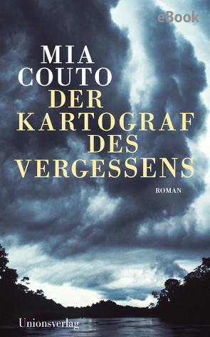 Der Kartograf des Vergessens von Couto,  Mia, Schweder-Schreiner,  Karin von