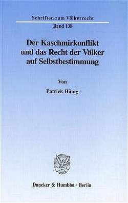 Der Kaschmirkonflikt und das Recht der Völker auf Selbstbestimmung. von Hönig,  Patrick