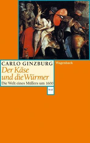 Der Käse und die Würmer von Ginzburg,  Carlo, Hauber,  Karl F.