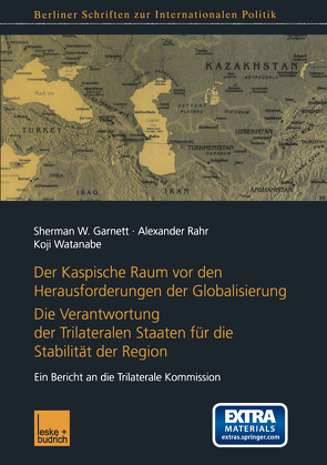 Der Kaspische Raum vor den Herausforderungen der Globalisierung von Garnett,  Sherman W., Rahr,  Alexander, Watanabe,  Koji