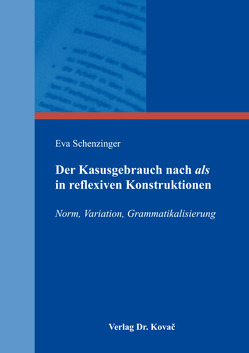 Der Kasusgebrauch nach „als“ in reflexiven Konstruktionen von Schenzinger,  Eva