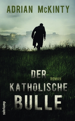 Der katholische Bulle von McKinty,  Adrian, Torberg,  Peter