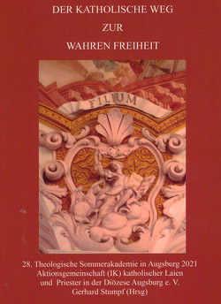 Der katholische Weg zur wahren Freiheit von Born,  Dr. Monika, Geißler FSO,  Dr. Hermann, Moll,  Dr. Helmut, Reiser,  Dr. Marius, Stumpf,  Gerhard Wendelin, Tschuschke,  Wolfgang, Weimann,  Dr. Dr. Ralph, Ziegenaus,  Prälat Dr. Dr. Anton