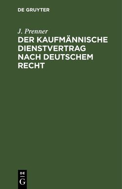 Der kaufmännische Dienstvertrag nach deutschem Recht von Prenner,  J.