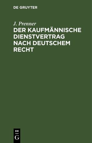 Der kaufmännische Dienstvertrag nach deutschem Recht von Prenner,  J.