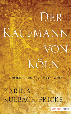 Der Kaufmann von Köln von Kulbach-Fricke,  Karina