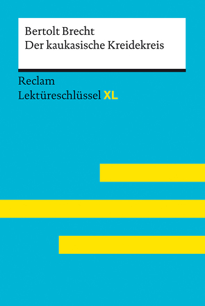 Der kaukasische Kreidekreis von Bertolt Brecht: Lektüreschlüssel mit Inhaltsangabe, Interpretation, Prüfungsaufgaben mit Lösungen, Lernglossar. (Reclam Lektüreschlüssel XL) von Borcherding,  Wilhelm