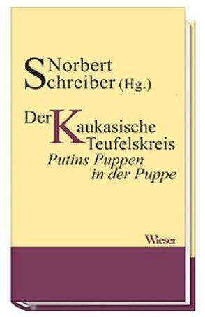 Der Kaukasische Teufelskreis oder die lupenreine Demokratie von Schreiber,  Norbert