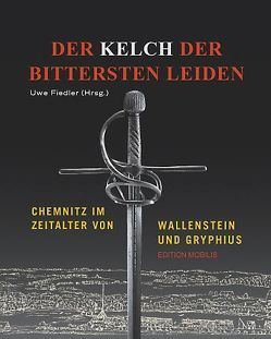 Der Kelch der bittersten Leiden von Estel,  Elke, Fiedler,  Uwe, Klut,  Hans P, Mösinger,  Ingrid, Voigt,  May