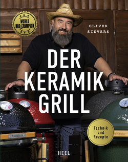 Der Keramikgrill – Technik & Rezepte von Sievers,  Oliver