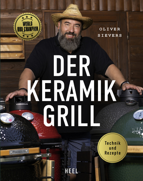 Der Keramikgrill – Technik & Rezepte von Sievers,  Oliver