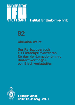 Der Kerbzugversuch als Einfachprüfverfahren für das richtungsabhängige Umformvermögen von Blechwerkstoffen von Weist,  Christian