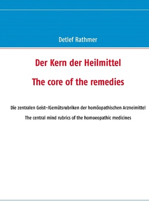 Der Kern der Heilmittel/The core of the remedies von Rathmer,  Detlef