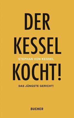 Der Kessel kocht! von von Kessel,  Stephan