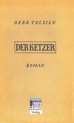 Der Ketzer von Löffler,  Anneliese, Tolzien,  Eike-Jürgen, Tolzien,  Gerd