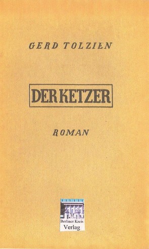 Der Ketzer von Löffler,  Anneliese, Tolzien,  Eike-Jürgen, Tolzien,  Gerd