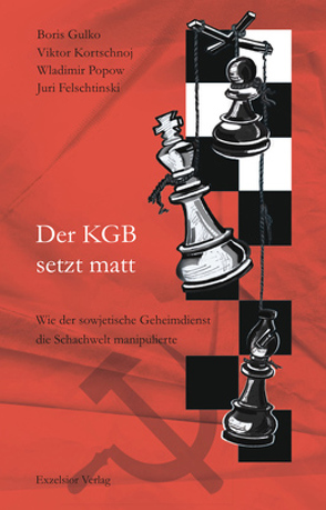 Der KGB setzt matt von Felschtinski,  Juri, Gulko,  Boris, Kortschnoj,  Viktor, Popow,  Wladimir