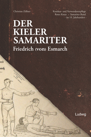 Der Kieler Samariter Friedrich (von) Esmarch (1823-1908) von Zöllner,  Christian