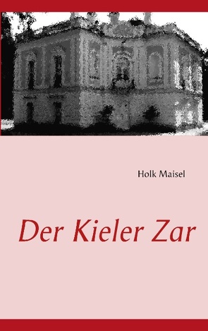 Der Kieler Zar von Maisel,  Holk