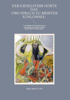 Der Kieselstein hörte das und sprach zu Meister Koslowski von Große,  Ralph Melas