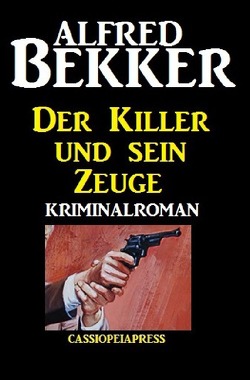 Der Killer und sein Zeuge von Bekker,  Alfred