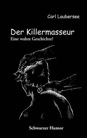 Der Killermasseur von Laubersee,  Carl