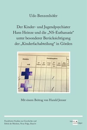 Der Kinder- und Jugendpsychiater Hans Heinze und die „NS-Euthanasie“ unter besonderer Berücksichtigung der „Kinderfachabteilung“ in Görden von Benzenhöfer,  Udo, Jenner,  Harald