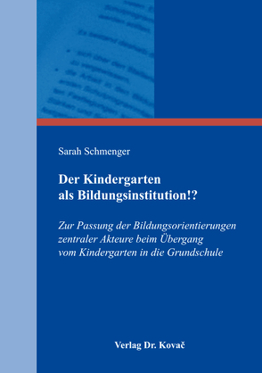 Der Kindergarten als Bildungsinstitution!? von Schmenger,  Sarah