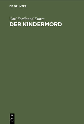 Der Kindermord von Kunze,  Carl Ferdinand