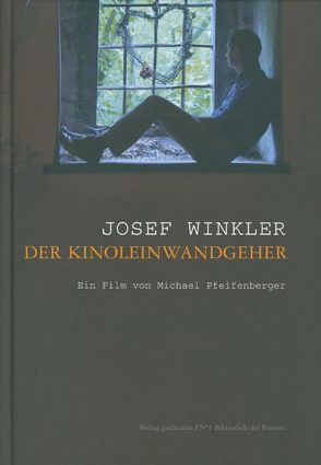 Josef Winkler – der Kinoleinwandgeher von Pfeifenberger,  Michael, Winkler,  Josef