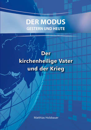 Der kirchenheilige Vater und der Krieg von Holzbauer,  Matthias