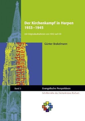Der Kirchenkampf in Harpen 1933 – 1945 von Brakelmann,  Günter, Kirchenkreis Bochum