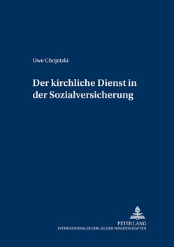 Der kirchliche Dienst in der Sozialversicherung von Chojetzki,  Uwe