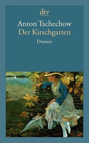 Der Kirschgarten von Bischitzky,  Vera, Lange,  Ulrike, Rakusa,  Ilma, Schaefer,  Barbara, Tschechow,  Anton, Wiebe,  Marianne