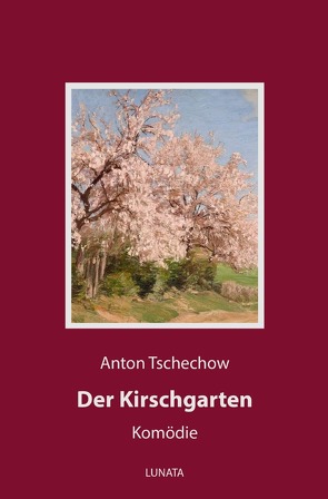 Der Kirschgarten von Tschechow,  Anton