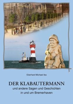 Der Klabautermann und andere Sagen und Geschichten in und um Bremerhaven von Iba,  Eberhard M