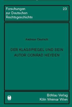 Der Klagspiegel und sein Autor Conrad Heyden von Deutsch,  Andreas