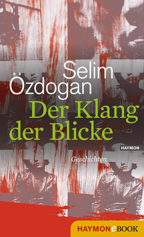 Der Klang der Blicke von Özdogan,  Selim