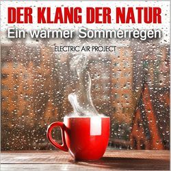 Der Klang der Natur – Ein warmer Sommerregen (ohne Musik) von Vietze,  Thomas