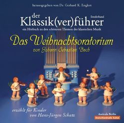 Der Klassik(ver)führer – Sonderband: Das Weihnachtsoratorium von J.S.Bach von Englert,  Gerhard K, Krause,  Peter, Schatz,  Hans,  J